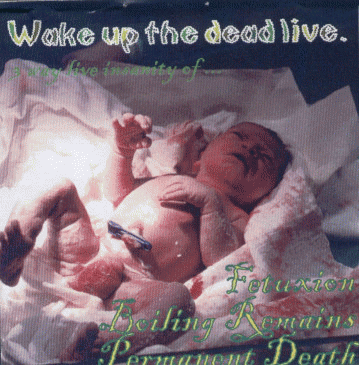 Permanent Death : Wake Up the Dead Live